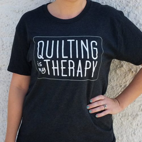 Quilting Is My Therapy T-shirt