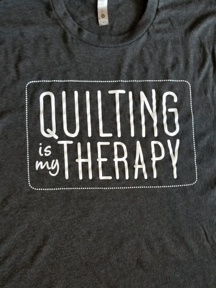 Quilting Is My Therapy T-shirt