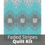 faded stripes quilt kit