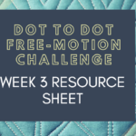 Week 3 FREE Tip Sheet and Diagrams Dot to Dot Free-motion Challenge Quilting Along