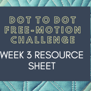 Week 3 FREE Tip Sheet and Diagrams Dot to Dot Free-motion Challenge Quilting Along