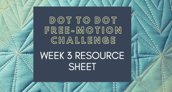 Week 3 FREE Tip Sheet and Diagrams Dot to Dot Free-motion Challenge Quilting Along