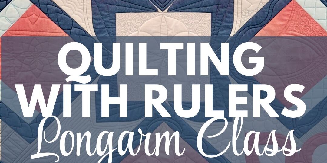 quilting with rulers longarm class