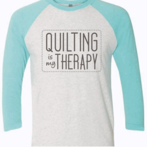 Quilting Is My Therapy Teal & Gray 3/4 Sleeve Baseball Shirt