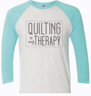Quilting Is My Therapy Teal & Gray 3/4 Sleeve Baseball Shirt