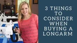 3 Things to Consider when Purchasing a Longarm