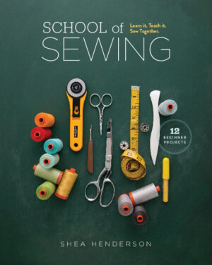 The School of Sewing Book by Shea Henderson