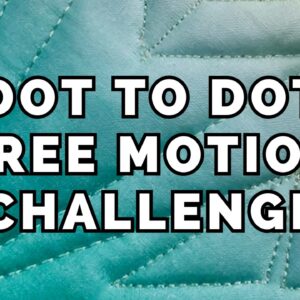 Dot to Dot Free-motion Challenge Quilting Along